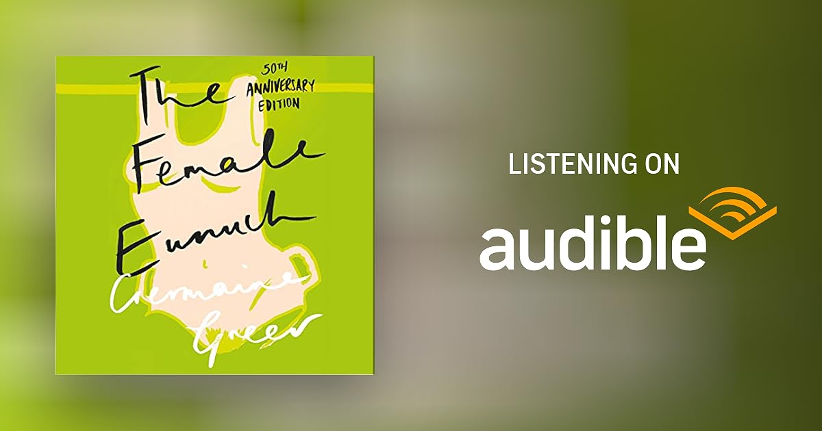 The Female Eunuch Audiobook Free with trial